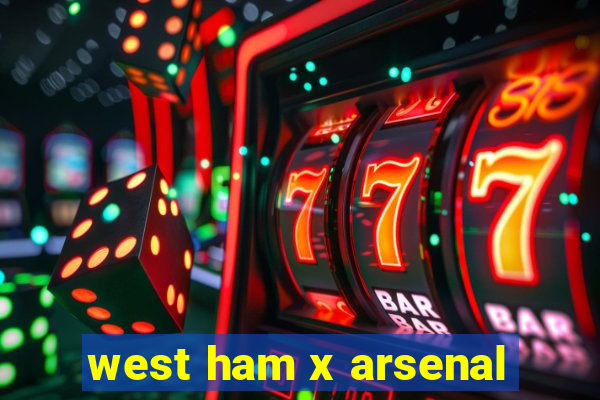 west ham x arsenal